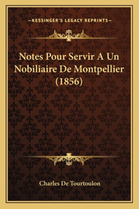 Notes Pour Servir A Un Nobiliaire De Montpellier (1856)