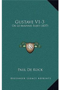 Gustave V1-3: Ou Le Mauvais Sujet (1837)