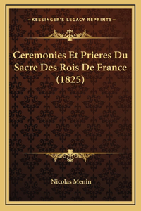 Ceremonies Et Prieres Du Sacre Des Rois de France (1825)