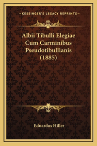 Albii Tibulli Elegiae Cum Carminibus Pseudotibullianis (1885)