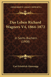 Das Leben Richard Wagners V4, 1864-1872