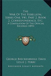 War Of The Rebellion, Series One, V41, Part 2, Book 2, Correspondence, Etc.