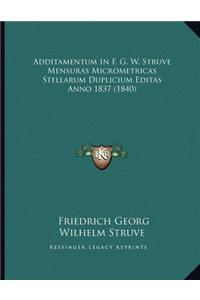 Additamentum In F. G. W. Struve Mensuras Micrometricas Stellarum Duplicium Editas Anno 1837 (1840)