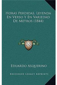 Horas Perdidas, Leyenda En Verso Y En Variedad De Metros (1844)