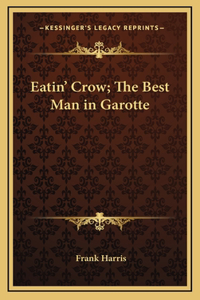 Eatin' Crow; The Best Man in Garotte