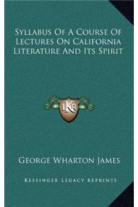 Syllabus of a Course of Lectures on California Literature and Its Spirit