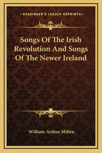 Songs Of The Irish Revolution And Songs Of The Newer Ireland