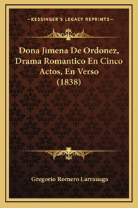 Dona Jimena De Ordonez, Drama Romantico En Cinco Actos, En Verso (1838)