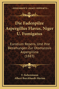 Die Fadenpilze Aspergillus Flavus, Niger U. Fumigatus