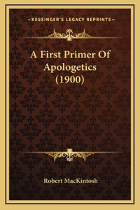 A First Primer Of Apologetics (1900)