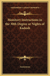 Monitory Instructions in the 30th Degree or Nights of Kadosh