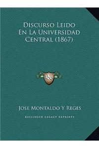 Discurso Leido En La Universidad Central (1867)