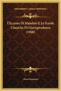 L'Eccesso Di Mandato E Le Scuole Classiche Di Giurisprudenza (1908)