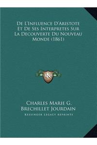 De L'Influence D'Aristote Et De Ses Interpretes Sur La Decouverte Du Nouveau Monde (1861)