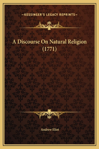 A Discourse On Natural Religion (1771)
