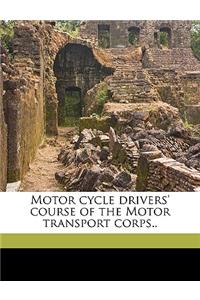 Motor Cycle Drivers' Course of the Motor Transport Corps..