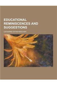 Educational Reminiscences and Suggestions