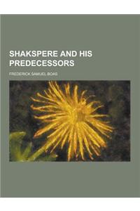 Shakspere and His Predecessors