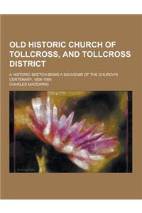 Old Historic Church of Tollcross, and Tollcross District; A Historic Sketch Being a Souvenir of the Church's Centenary, 1806-1906