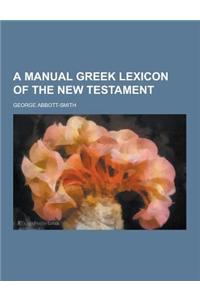 A Manual Greek Lexicon of the New Testament