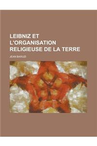 Leibniz Et L'Organisation Religieuse de La Terre