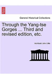Through the Yang-Tse Gorges ... Third and Revised Edition, Etc.