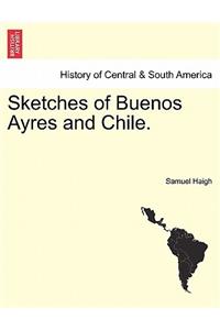 Sketches of Buenos Ayres and Chile.