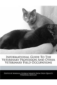 Informational Guide to the Veterinary Profession and Other Veterinary Field Occupations