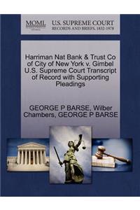 Harriman Nat Bank & Trust Co of City of New York V. Gimbel U.S. Supreme Court Transcript of Record with Supporting Pleadings