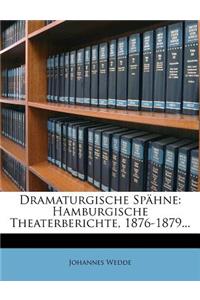 Dramaturgische Spahne. Hamburgische Theaterberichte 1876-1879 Von Johannes Wedde.