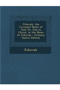 Jehovah, the Covenant Name of God