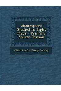 Shakespeare Studied in Eight Plays