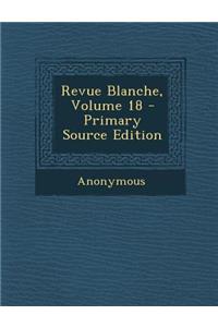 Revue Blanche, Volume 18