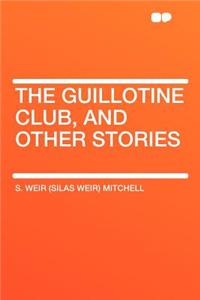 The Guillotine Club, and Other Stories