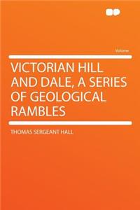 Victorian Hill and Dale, a Series of Geological Rambles