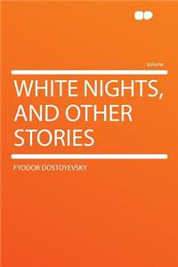 White Nights, and Other Stories