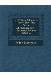 Geoffrey Chaucer, Seine Zeit Und Seine Abhhangigkeit