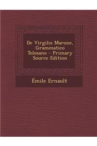 de Virgilio Marone, Grammatico Tolosano - Primary Source Edition