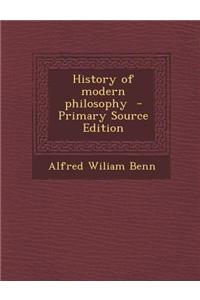 History of Modern Philosophy - Primary Source Edition