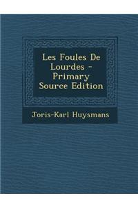 Les Foules de Lourdes - Primary Source Edition