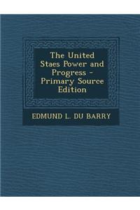 The United Staes Power and Progress - Primary Source Edition