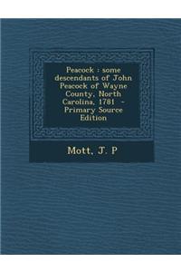 Peacock: Some Descendants of John Peacock of Wayne County, North Carolina, 1781