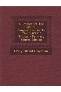 Glimpses of the Future