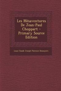 Les Mesaventures de Jean-Paul Choppart - Primary Source Edition