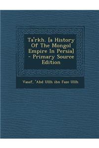 Ta'rkh. [A History of the Mongol Empire in Persia]