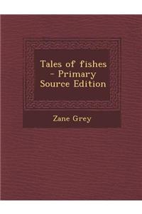 Tales of Fishes - Primary Source Edition