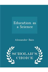 Education as a Science - Scholar's Choice Edition