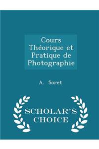 Cours Théorique Et Pratique de Photographie - Scholar's Choice Edition