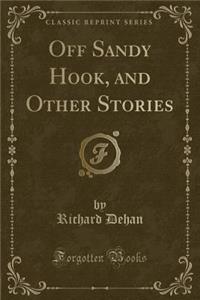 Off Sandy Hook, and Other Stories (Classic Reprint)