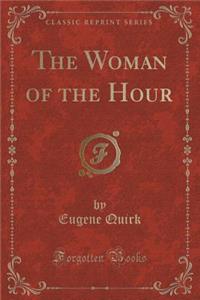 The Woman of the Hour (Classic Reprint)